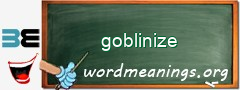 WordMeaning blackboard for goblinize